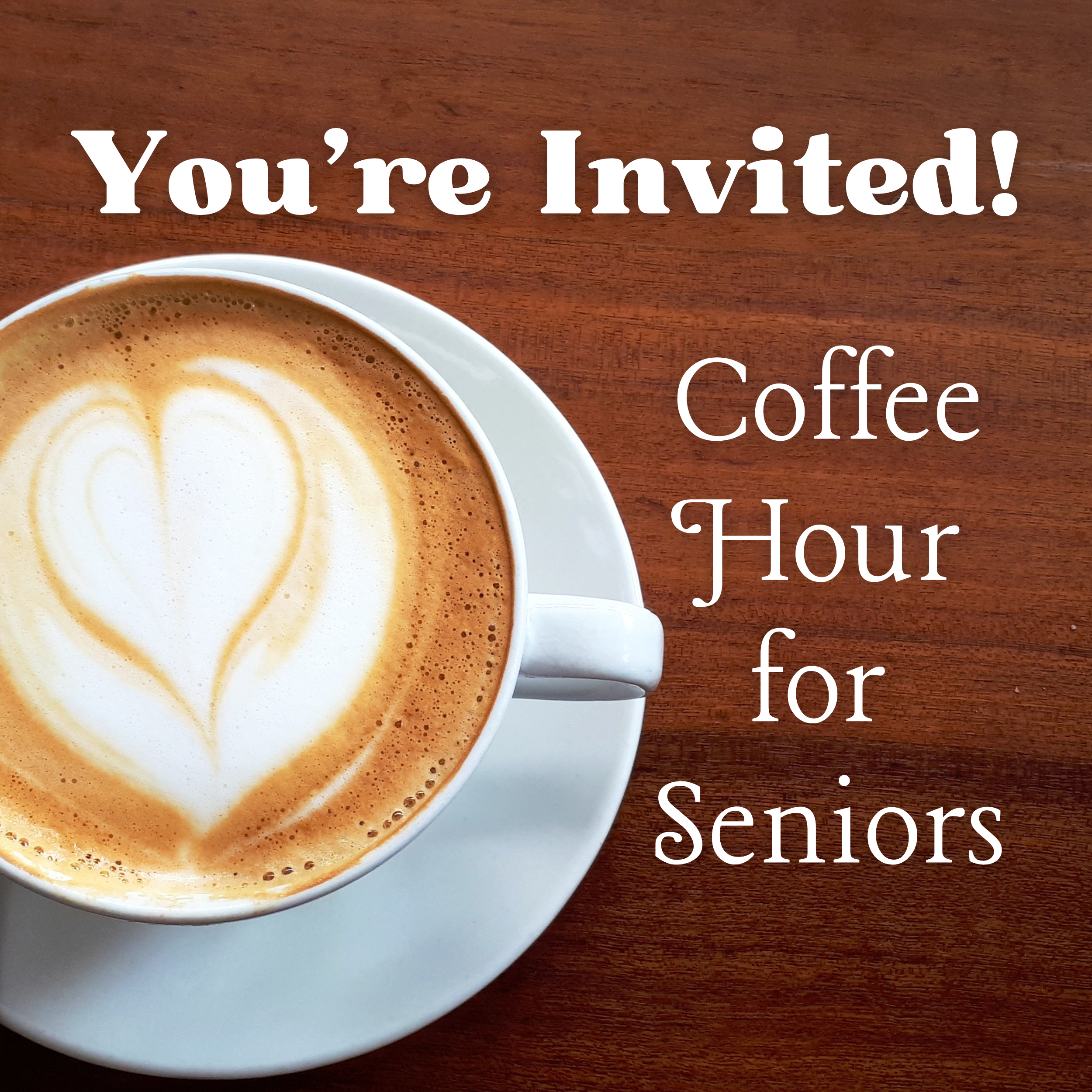 You're Invited! Coffee Hour for Seniors
