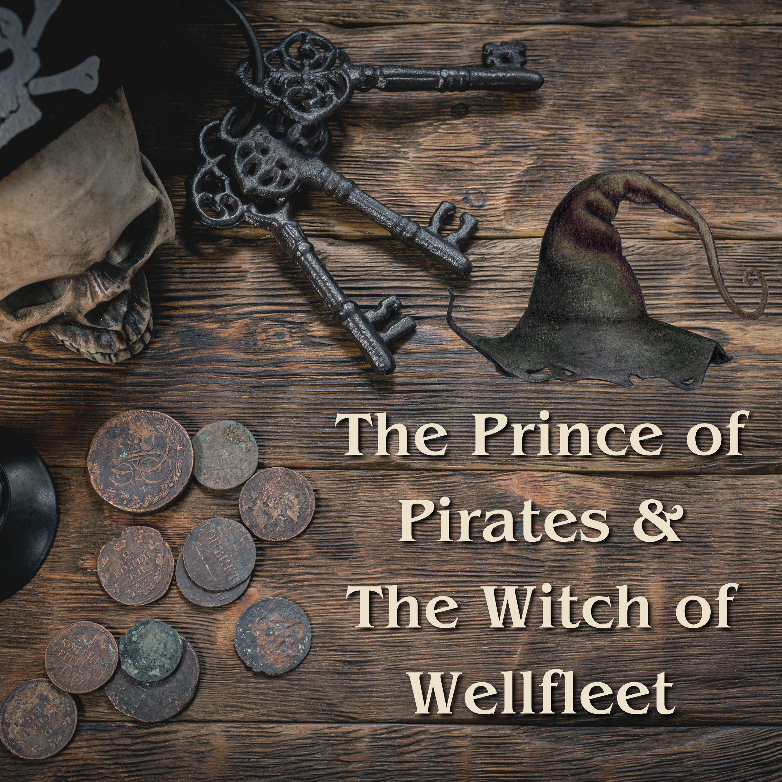 A wooden table with pirate treasures and a witches hat. Text reads The Prince of Pirates and the Witch of Wellfleet.