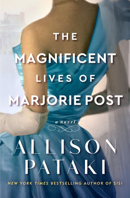 The Magnificent Lives of Marjorie Post by Allison Patak